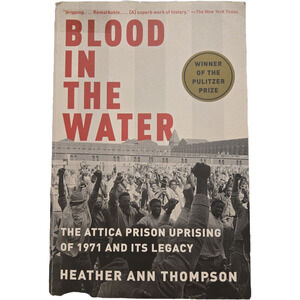 Blood in the Water: The Attica Prison Uprising of 1971 and Its Legacy